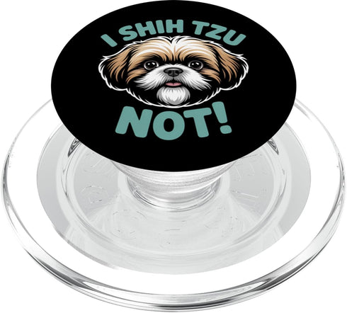 Not a Shih Tzu I Shih Tzu Not Funny Shihtzu Dog Owners and Lovers PopSockets PopGrip