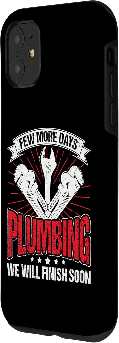 iPhone 11 Few More Days Plumbing Pipe Repair Funny Plumber Men Case