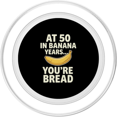 Banana Bread 50th Birthday Humor Dragonstudioteez 50 At in Banana Years You're Bread Birthay Aging Humor PopSockets