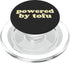Powered by Tofu Co. Powered by Tofu | Funny Vegan Vegetarian Pride Plant-Based PopSockets MagSafe PopGrip