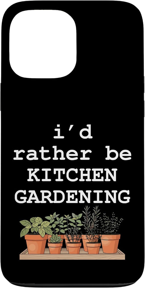 Backyard Garden Life Co I'd Rather Be Kitchen Gardening Herb Garden Plant Lover Case for iPhone