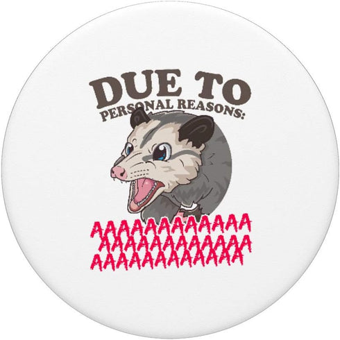 Due to Personal Reasons AAAAAAAAAA Funny Possum PopSockets Swappable PopGrip