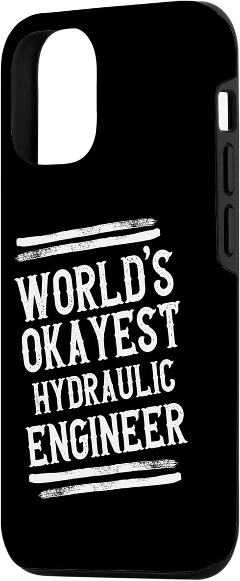 iPhone 13 World's Okayest Hydraulic Engineer Graphic Engineering Funny Case