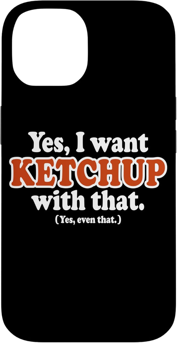 Utopia Sport Ketchup Shop Yes, I Want Ketchup with That. (Yes, Even That.) Funny Case for