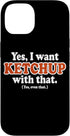 Utopia Sport Ketchup Shop Yes, I Want Ketchup with That. (Yes, Even That.) Funny Case for