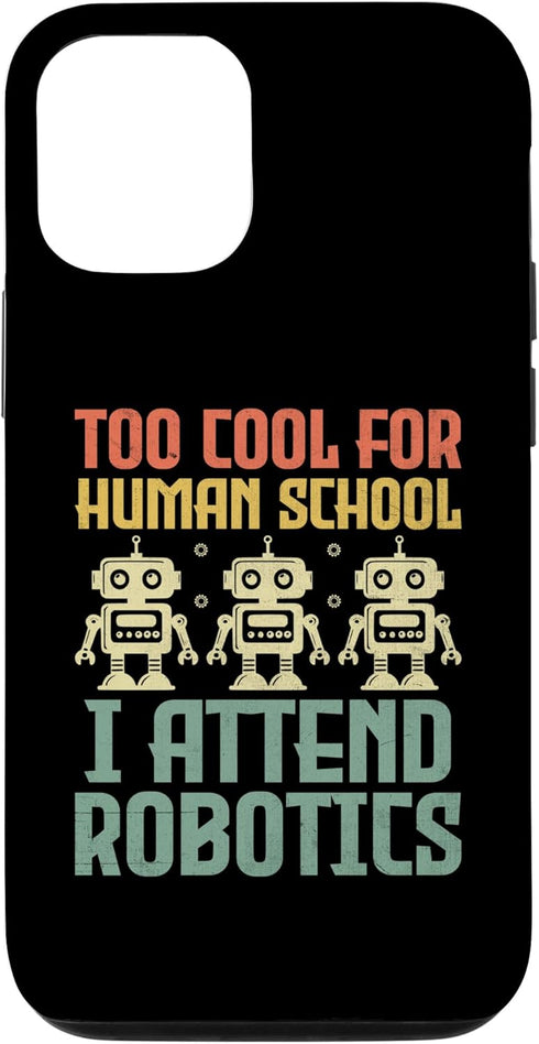 iPhone 13 Pro Robotics Engineer Case - Too Cool For Human School I Attend