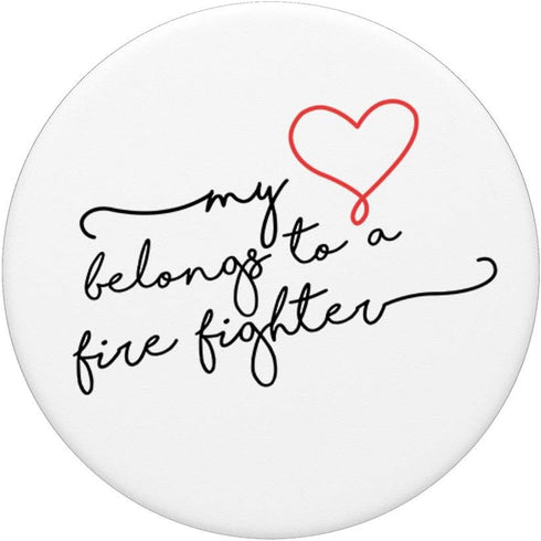 My Heart Belongs to a Fire Fighter Best Gift for Friend PopSockets PopGrip: Swappable Grip for Phones