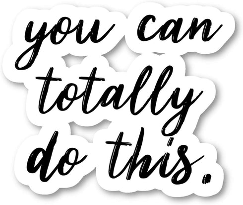 You Can Totally Do This Sticker Inspirational Quotes Stickers (4 Pack) - 2.5 Inches Vinyl Decal for Laptop, Phone,