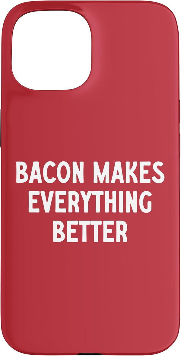 Great Bacon Makes Everything Better Apparel Bacon Makes Everything Better Case for iPhone 15