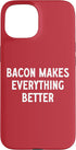 Great Bacon Makes Everything Better Apparel Bacon Makes Everything Better Case for iPhone 15