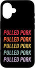 Pulled Pork Apparel Pulled Pork Case for iPhone 16