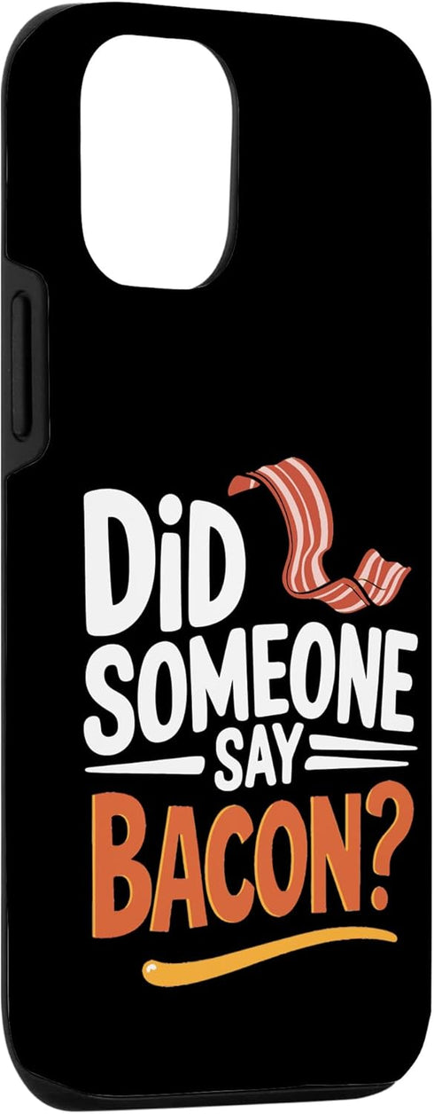 Funny Bacon Strips Grilling Bacon Joke Carnivore 12/12 Did Someone Say Bacon? Breakfast Food Meat Bacon Lovers Case