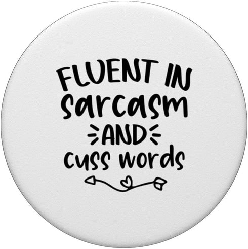 Funny Saying - Fluent In Sarcasm And Cuss Words PopSockets Standard PopGrip
