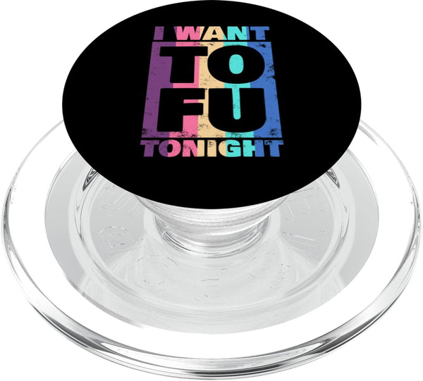 Funny TOFU Vegan Humor Apparel I Want TOFU Tonight, Funny Vegetarian Apparel TOFU Meatless PopSockets PopGrip for