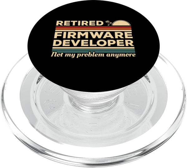 Firmware Developer Gifts Retired Firmware Developer Not My Problem Anymore PopSockets MagSafe PopGrip for iPhone