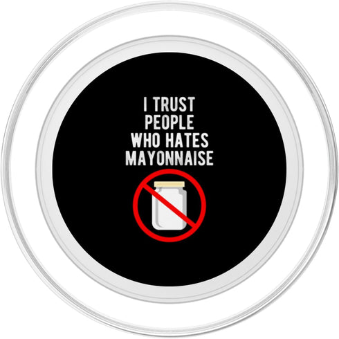 Funny Anti Mayonnaise Design Idea I Trust People Who Hates Mayonnaise Hater PopSockets MagSafe PopGrip for iPhone