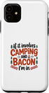 Camp Bacon Co If It Involves Camping and Bacon Case for iPhone 11