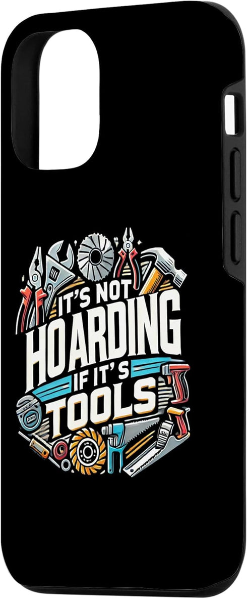 iPhone 15 Pro Woodworking Woodworker Dad It's Not Hoarding If It's Tools Case