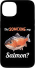 Salmons Salmon Lovers Shop Did someone say Salmon? Salmons Salmon Case for iPhone 13