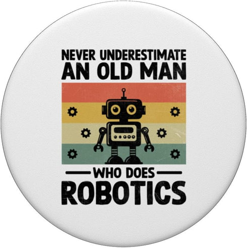 Never Underestimate An Old Man Who Does Robotics Engineer PopSockets Standard PopGrip