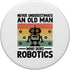 Never Underestimate An Old Man Who Does Robotics Engineer PopSockets Standard PopGrip