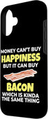 Funny Bacon Lover 16 Love Bacon Money Can't Buy Happiness But It Can Buy Bacon Case for iPhone