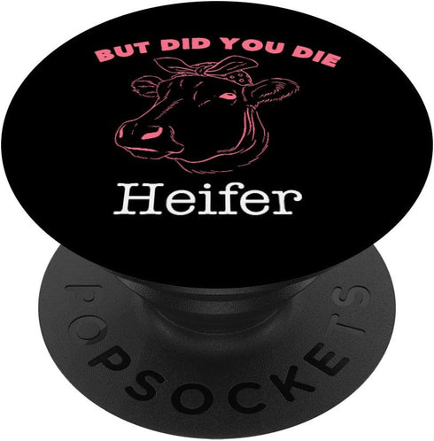 But Did You Die Heifer Cow PopSockets Swappable PopGrip