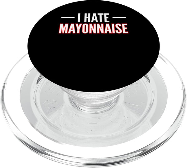 Funny Anti Mayonnaise Design Idea I Hate Mayonnaise Hater PopSockets MagSafe PopGrip for iPhone