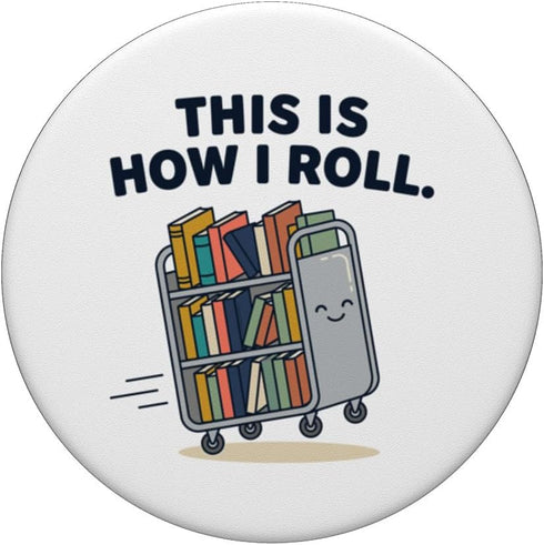 This is How I Roll Librarian Humor by NLTS This is How I Roll Librarian Book Cart Humor PopSockets Adhesive PopGrip
