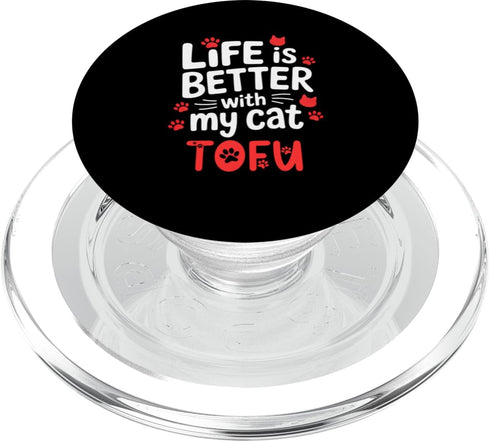 Tofu Cat Name GIfts Cat Name Tofu Life is Better with My Cat Tofu PopSockets PopGrip