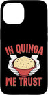 Quinoa Gifts in Quinoa We Trust Quinoa Case for iPhone 15