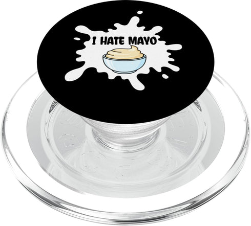 I Hate Mayo Funny Mayonnaise Gifts I Hate Mayo Funny Mayonnaise Condiment Funny Mayo Hater PopSockets MagSafe PopGrip