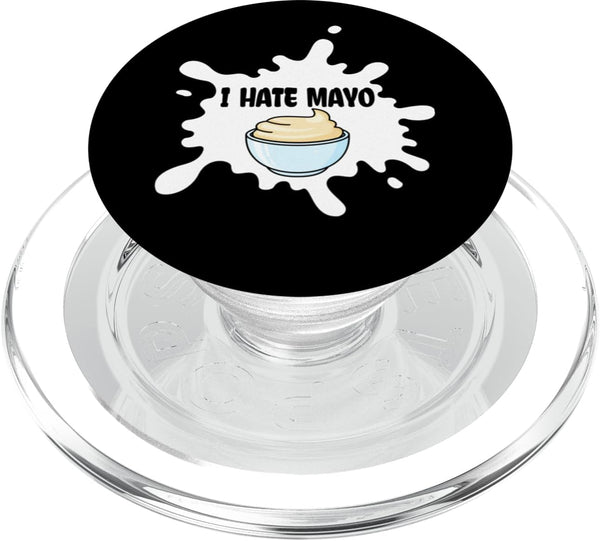 I Hate Mayo Funny Mayonnaise Gifts I Hate Mayo Funny Mayonnaise Condiment Funny Mayo Hater PopSockets MagSafe PopGrip