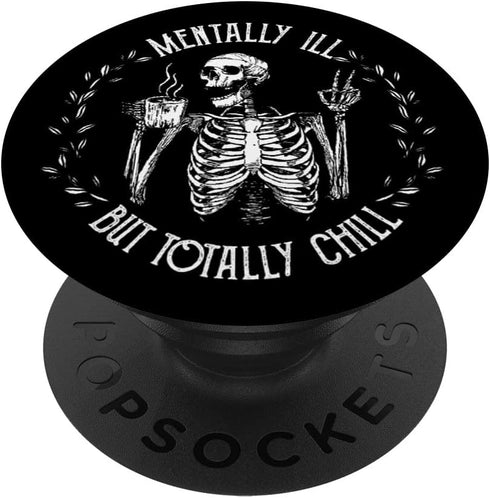 Skeleton Mentally ILL But Totally Chill Halloween Design - PopSockets Adhesive PopGrip