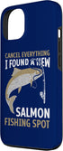 Funny Salmon Fishing Freshwater Saltwater Fish 13 Angler Cancel Everything I Found A New Salmon Fishing Spot Case