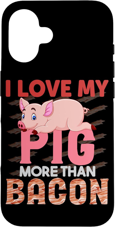 I Love My Pig More Than Bacon Hog Gift Cute Farm I Love My Pig More Than Bacon Case for iPhone 16
