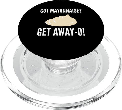 Funny Anti Mayonnaise Design Idea Got Mayonnaise? Get Away-O! Mayonnaise Hater PopSockets MagSafe PopGrip for iPhone