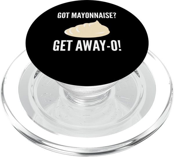 Funny Anti Mayonnaise Design Idea Got Mayonnaise? Get Away-O! Mayonnaise Hater PopSockets MagSafe PopGrip for iPhone