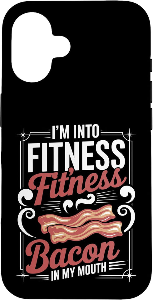 Bacon Lover Fitness Saying Humor I'm Into Fitness Fitness Bacon in My Mouth Joke Case for iPhone