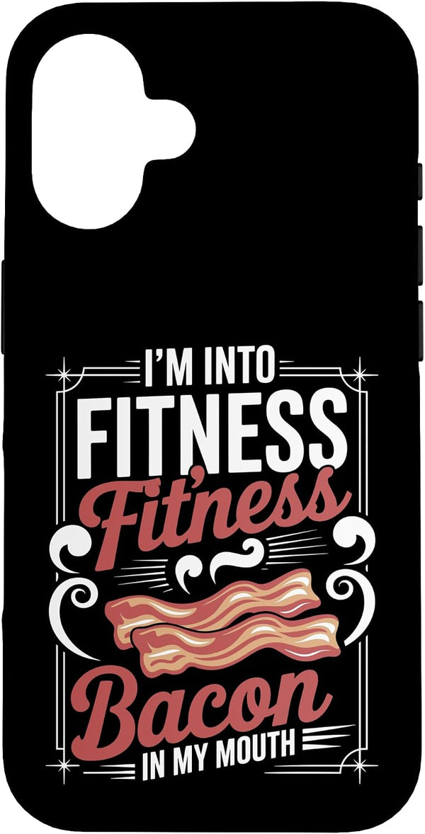 Bacon Lover Fitness Saying Humor I'm Into Fitness Fitness Bacon in My Mouth Joke Case for iPhone