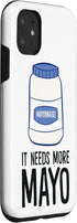 Mayo Lover Mayonnaise Lover Gifts 11 Funny Mayonnaise It Needs More Mayo Case for iPhone