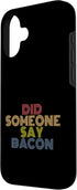 Did Someone Say Bacon Tees 70s 16 Did Someone Say Bacon with Retro Vintage Look Case for iPhone