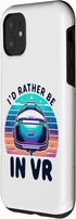 iPhone 11 Funny VR Gamer Virtual Reality Gaming I'd rather be in VR Case