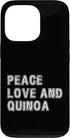 Quinoa Gifts Peace Love and Quinoa Case for iPhone 13 Pro
