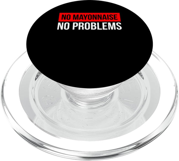 Funny Anti Mayonnaise Design Idea No Mayonnaise No Problems Mayonnaise Hater PopSockets MagSafe PopGrip for iPhone