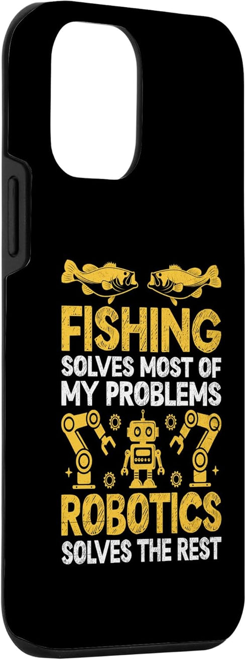 iPhone 12 mini Case, Fishing Solves Most Of My Problems Robotics Solves The Rest
