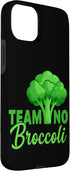 Funny Anti Veggie Humor Team No Broccoli 15 Team No Broccoli Case for iPhone Plus