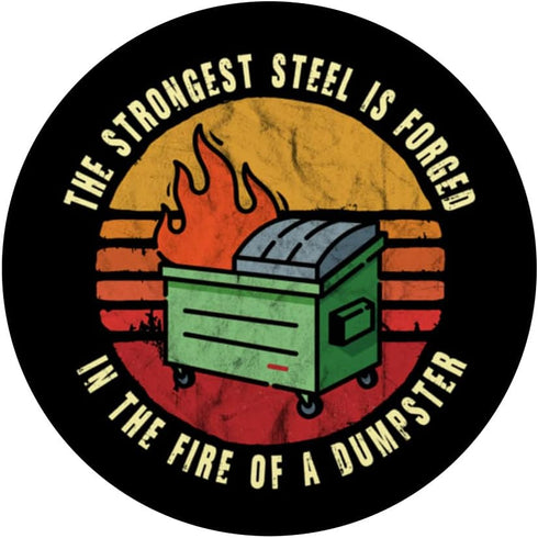 The Strongest Steel is Forged in the Fire of a Dumpster PopSockets Swappable PopGrip