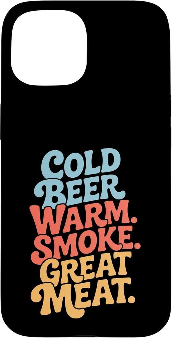 Meat Smoking Pellet Smoker Cold Beer Warm Smoke Great Meat Meat Smoking Case for iPhone 15