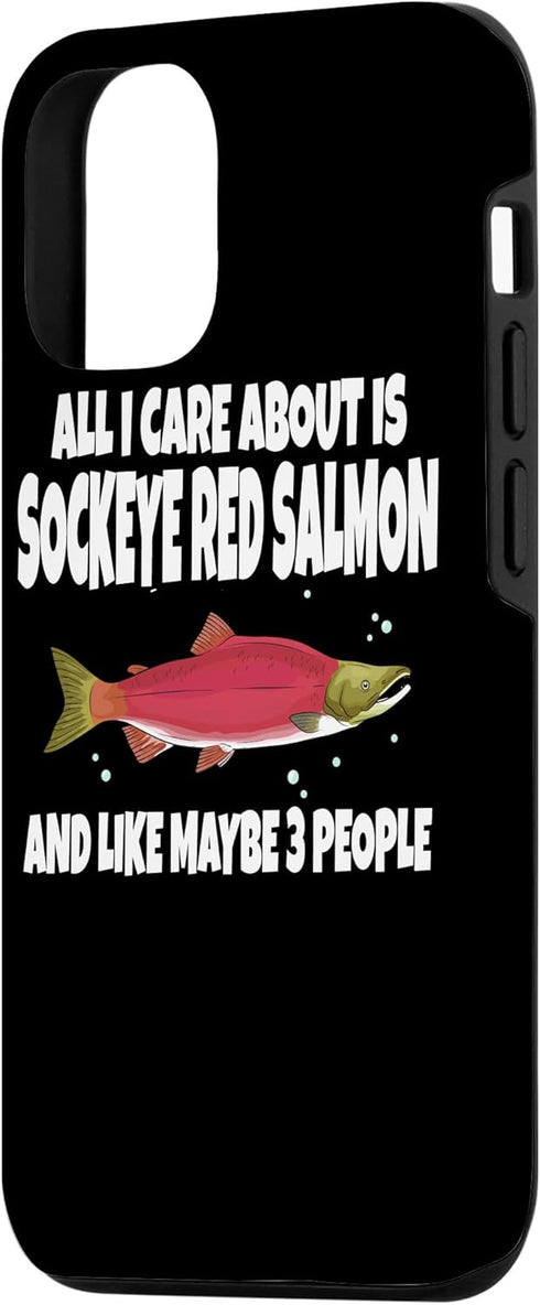 Sockeye Red Salmon 12/12 All I Care About Is Case for iPhone Pro